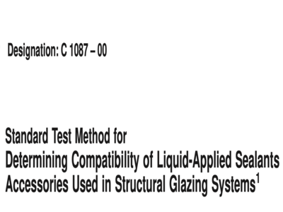 astm c1087 standard test method for determining compatibility of liquid applied sealants with accessories used in structural glazing systems