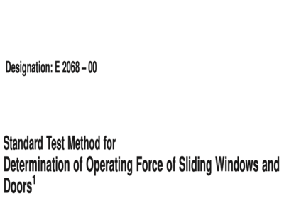 astm e2068 standard test method for determination of operating force of sliding windows and doors