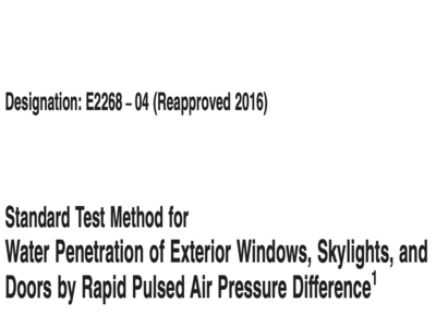 astm e2268 standard test method for water penetration of exterior windows skylights and doors by rapid pulsed air pressure difference